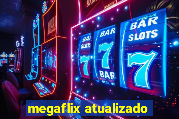 megaflix atualizado